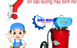 Những lưu ý khi bảo dưỡng máy bơm mỡ