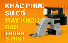 Khắc phục sự cố máy khâu bao trong 5 phút