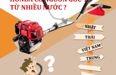 Vì sao máy cắt cỏ Honda có nguồn gốc từ nhiều nước ? Cách phân biệt hàng nhái đơn giản