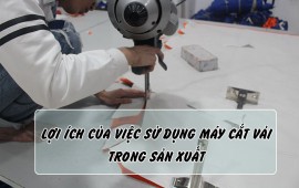 Lợi ích của việc sử dụng máy cắt vải trong sản xuất